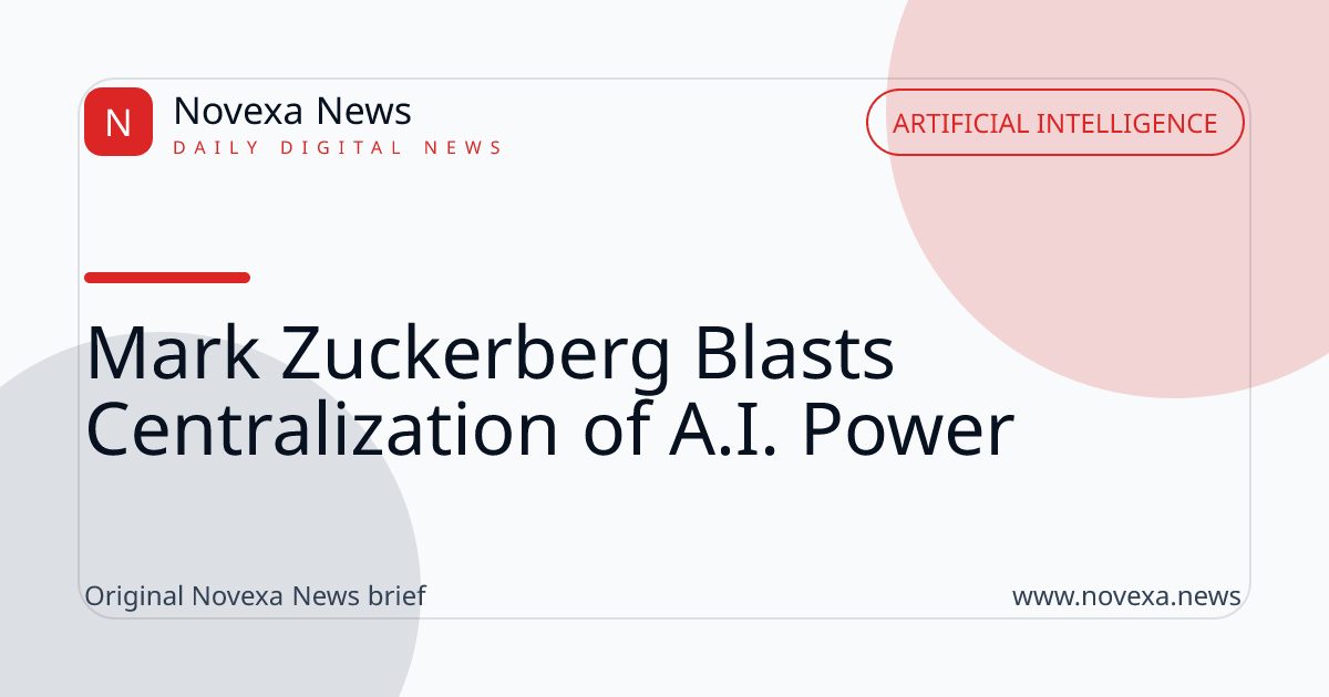 Mark Zuckerberg Blasts Centralization of A.I. Power