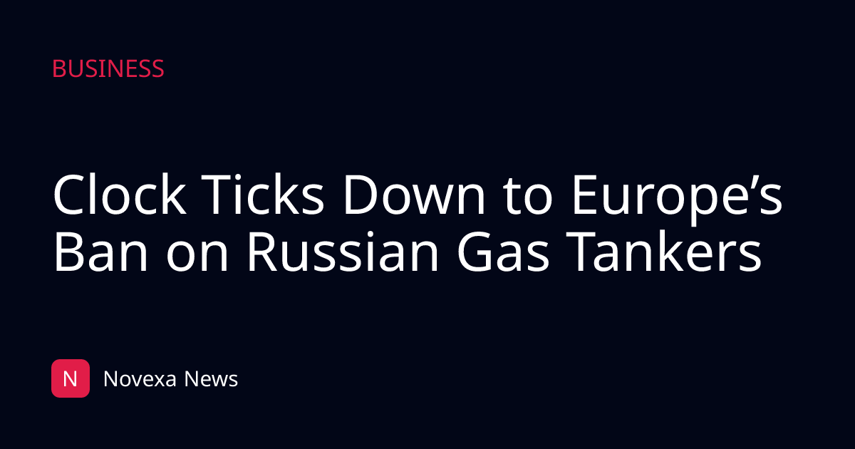 Clock Ticks Down to Europe’s Ban on Russian Gas Tankers
