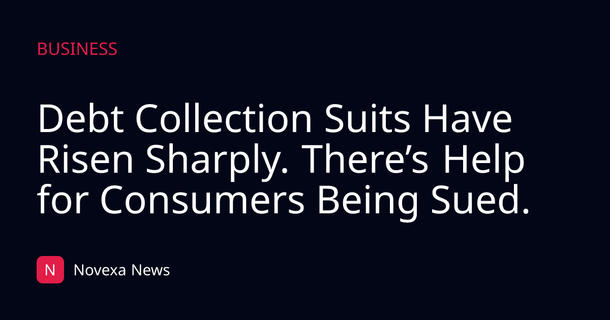 Debt Collection Suits Have Risen Sharply. There’s Help for Consumers Being Sued.