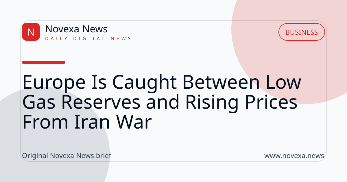 Europe Is Caught Between Low Gas Reserves and Rising Prices From Iran War