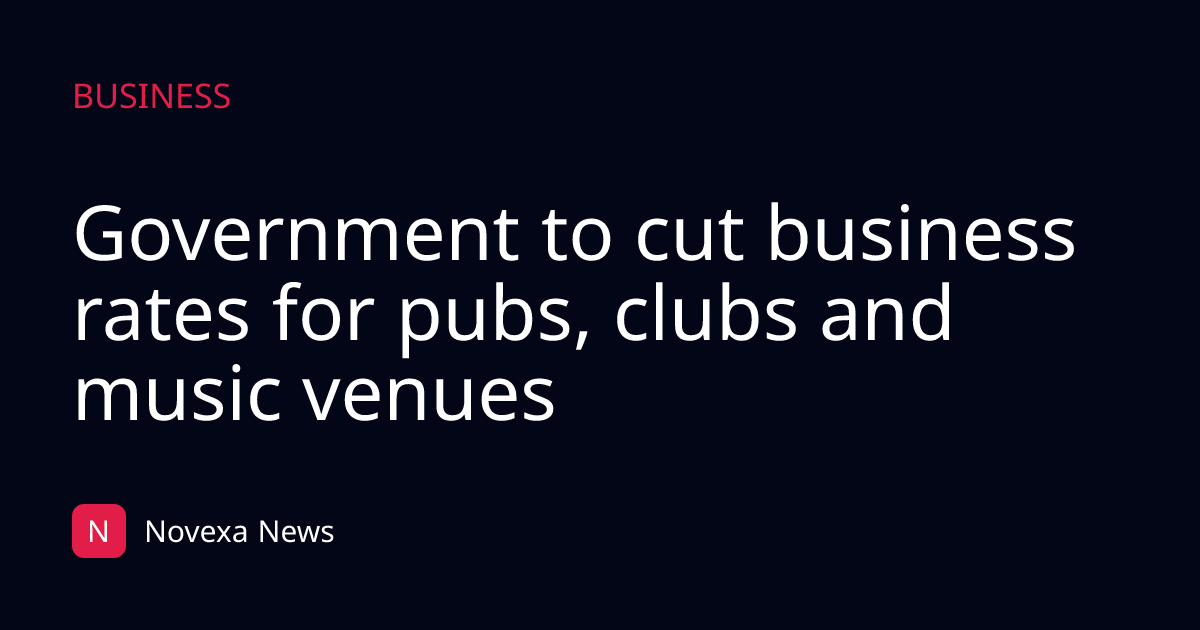 Government to cut business rates for pubs, clubs and music venues