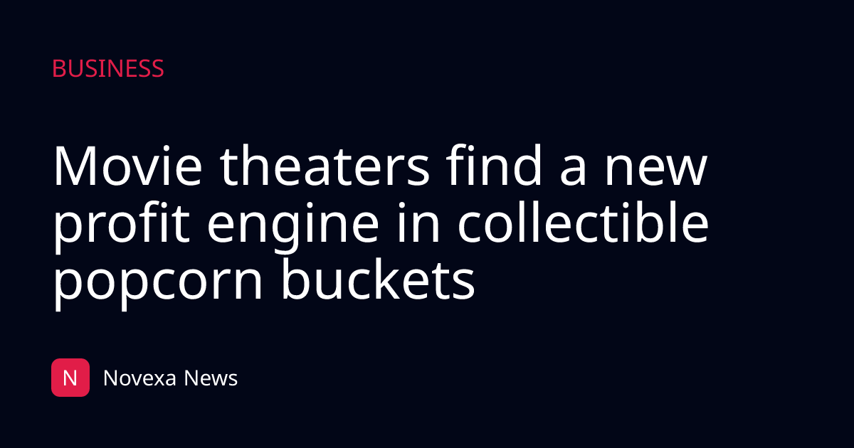 Movie theaters find a new profit engine in collectible popcorn buckets