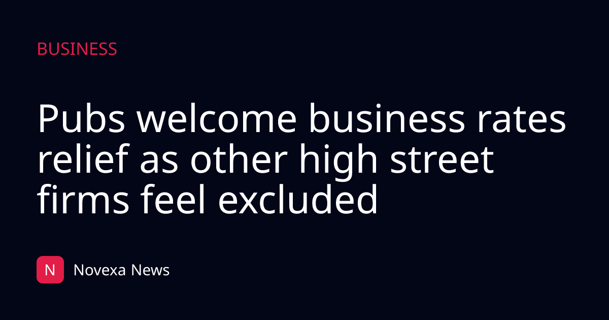 Pubs welcome business rates relief as other high street firms feel excluded