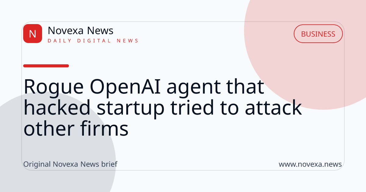 Rogue OpenAI agent that hacked startup tried to attack other firms