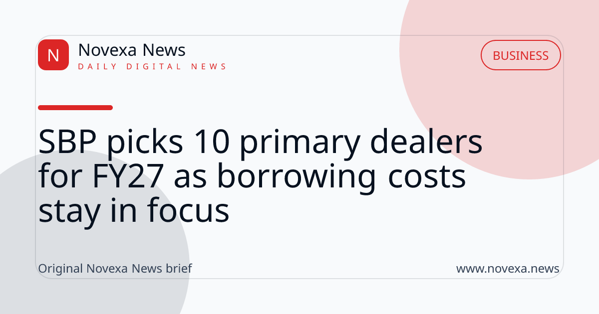 SBP picks 10 primary dealers for FY27 as borrowing costs stay in focus