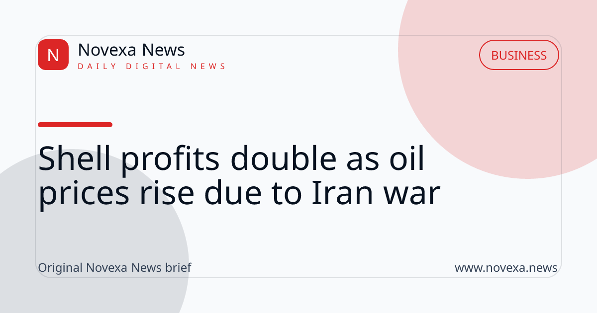 Shell profits double as oil prices rise due to Iran war