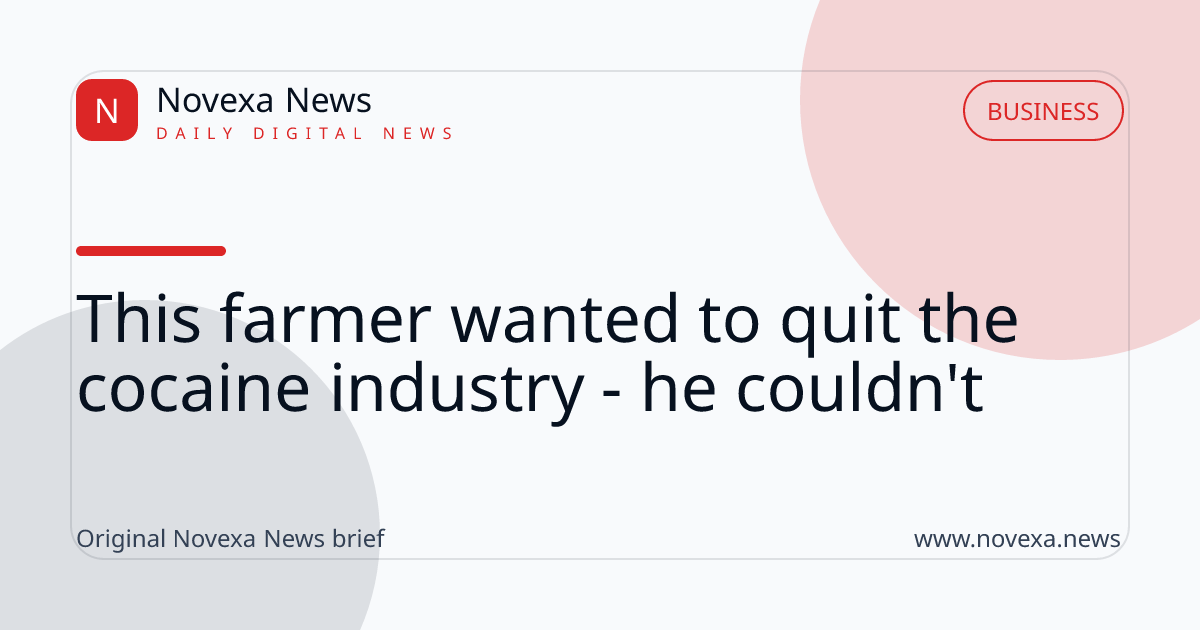 This farmer wanted to quit the cocaine industry - he couldn't