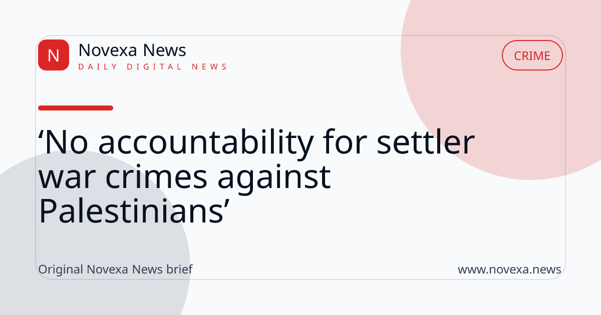 ‘No accountability for settler war crimes against Palestinians’
