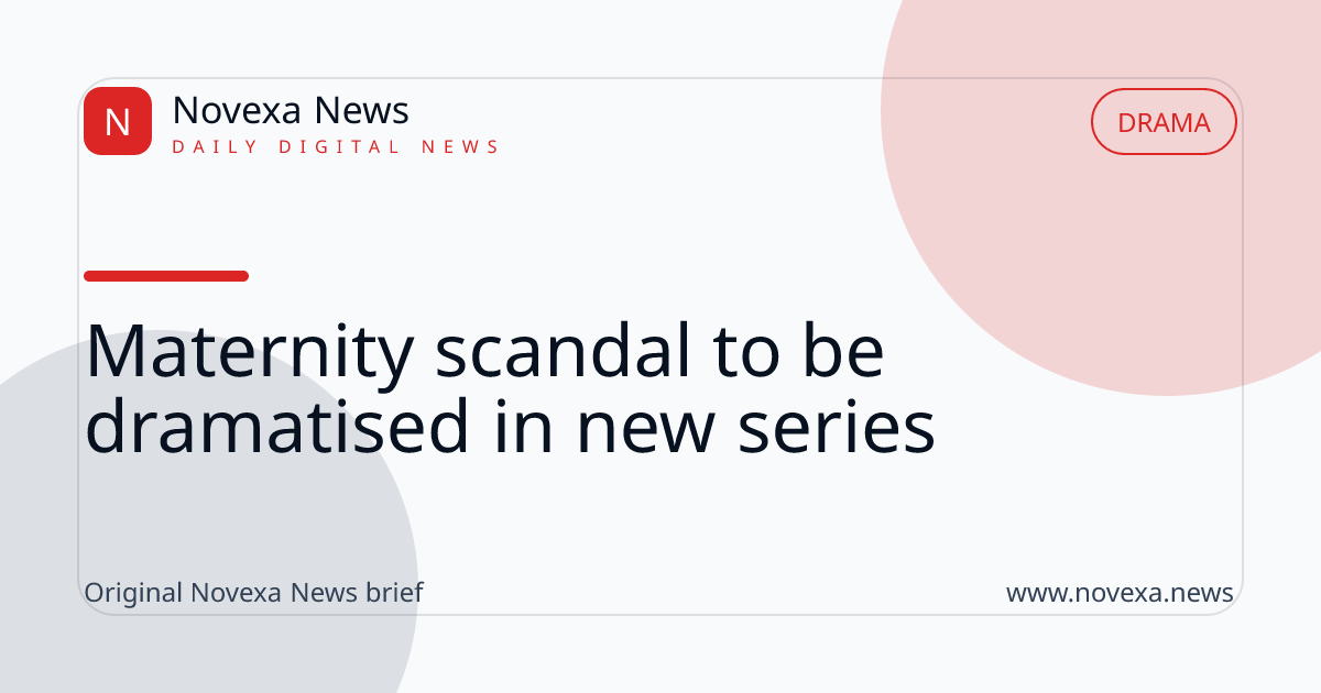 Maternity scandal to be dramatised in new series