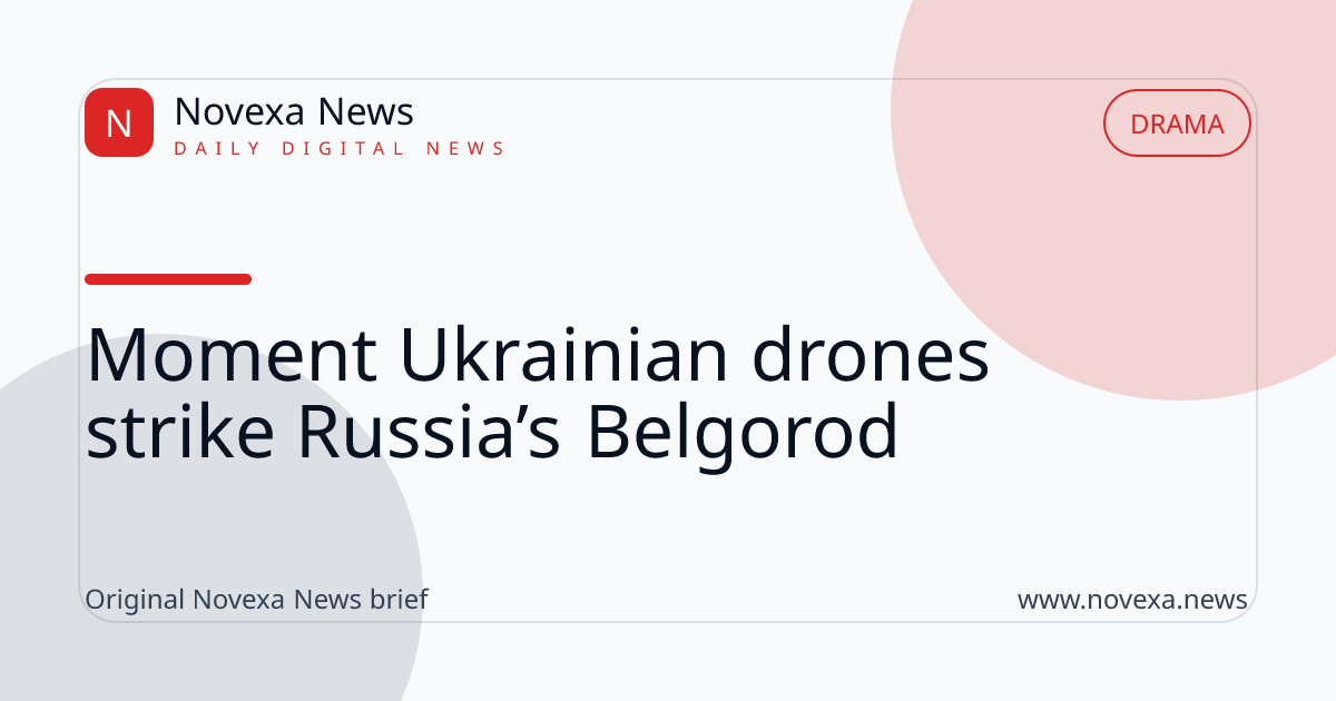 Moment Ukrainian drones strike Russia’s Belgorod