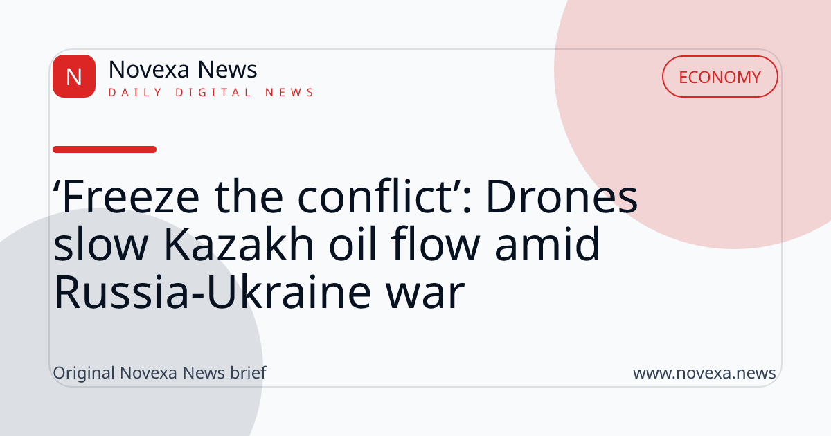 ‘Freeze the conflict’: Drones slow Kazakh oil flow amid Russia-Ukraine war