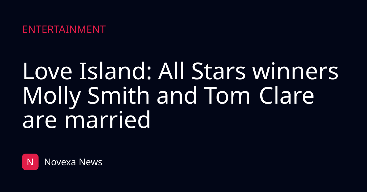 Love Island: All Stars winners Molly Smith and Tom Clare are married
