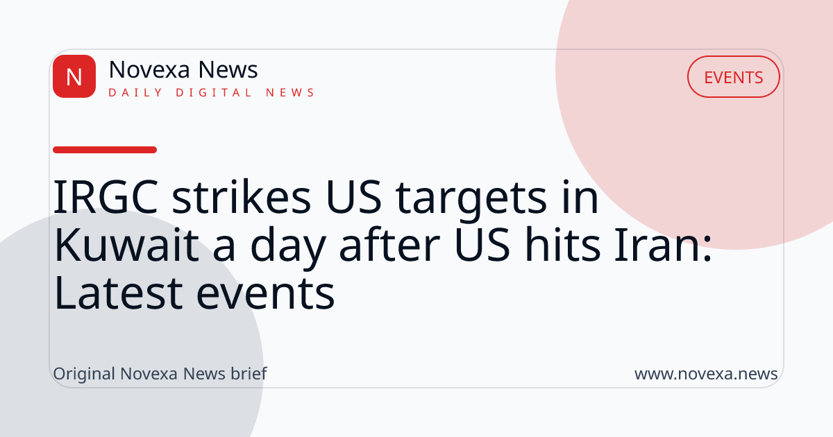 IRGC strikes US targets in Kuwait a day after US hits Iran: Latest events