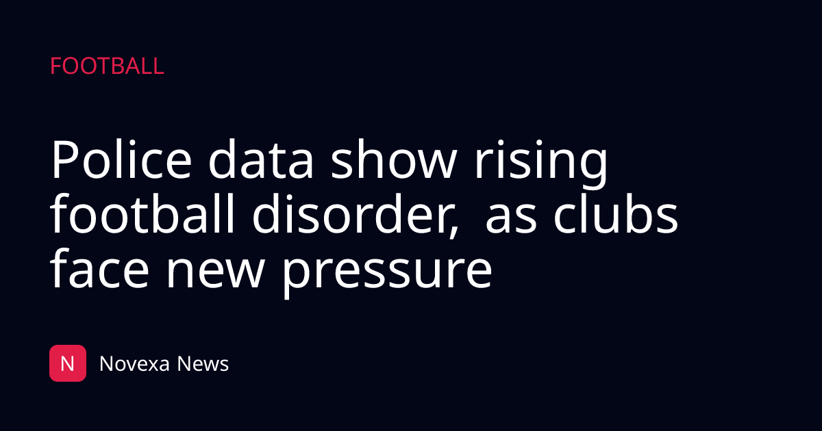 Police data show rising football disorder, as clubs face new pressure