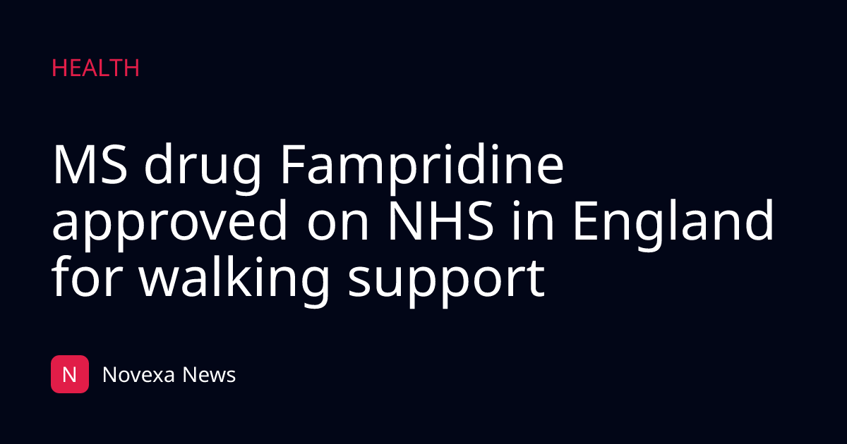 MS drug Fampridine approved on NHS in England for walking support