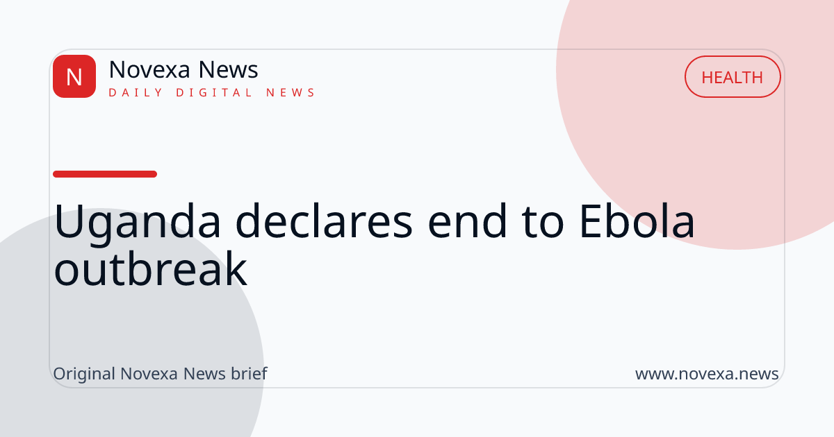 Uganda declares end to Ebola outbreak