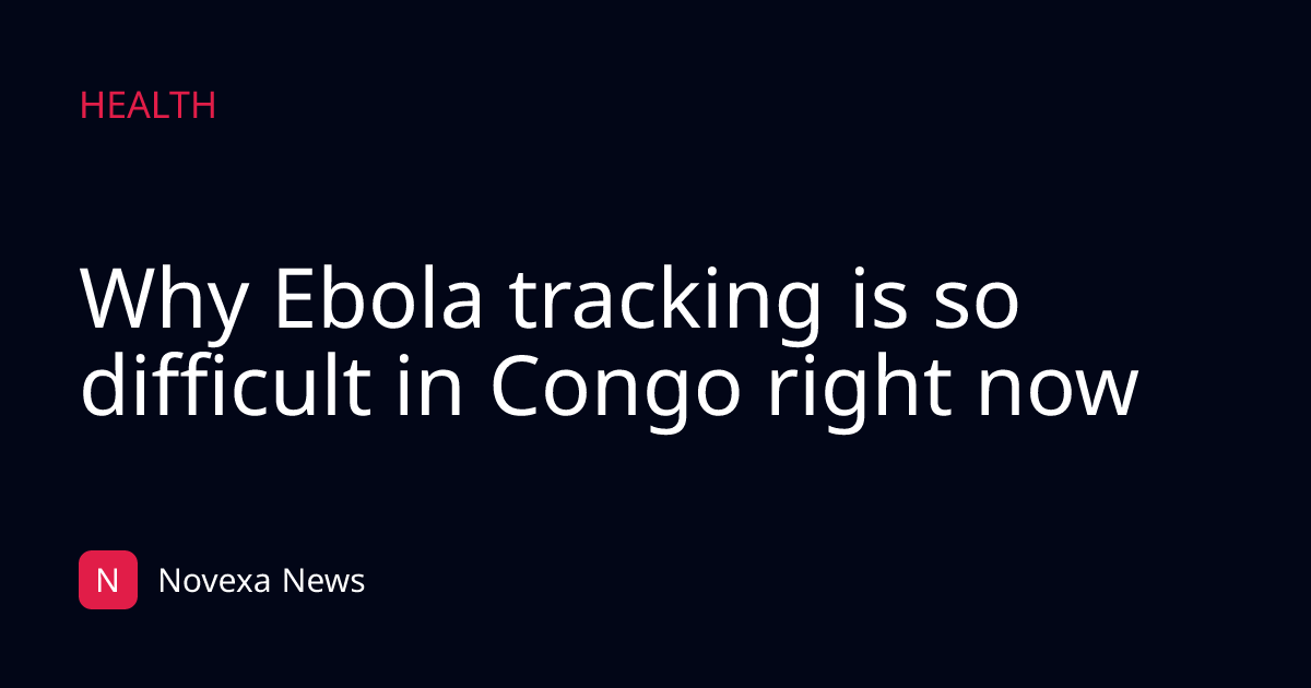Why Ebola tracking is so difficult in Congo right now