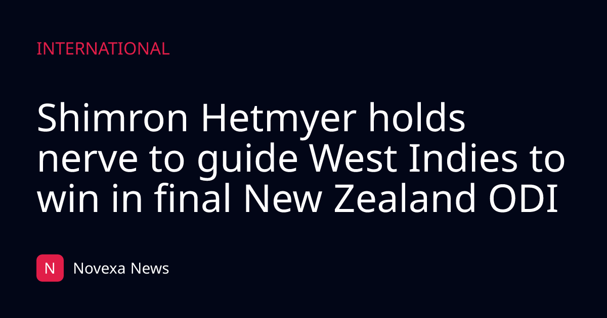 Shimron Hetmyer holds nerve to guide West Indies to win in final New Zealand ODI