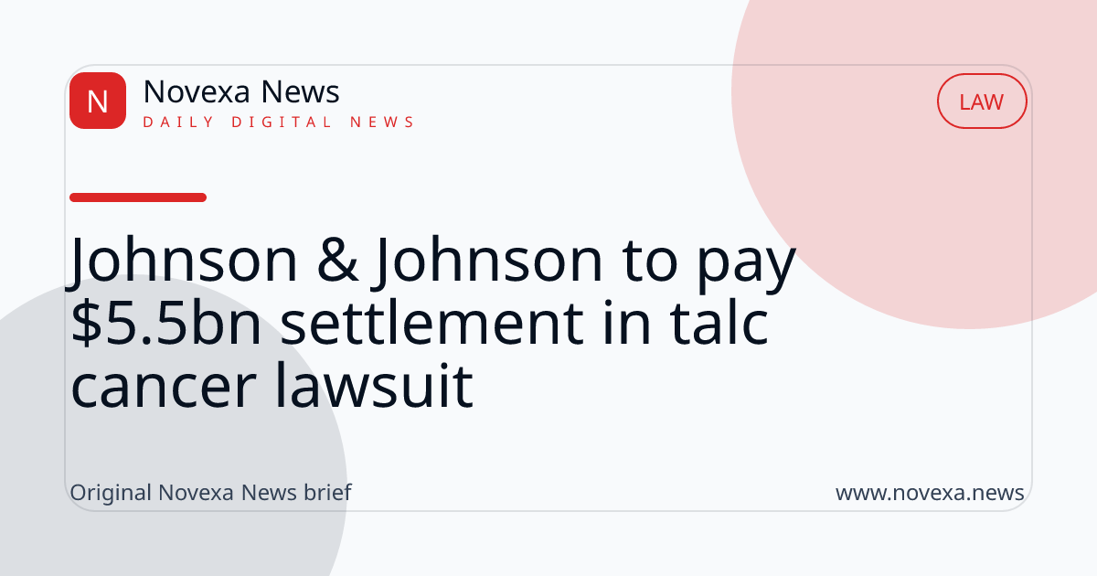 Johnson & Johnson to pay $5.5bn settlement in talc cancer lawsuit