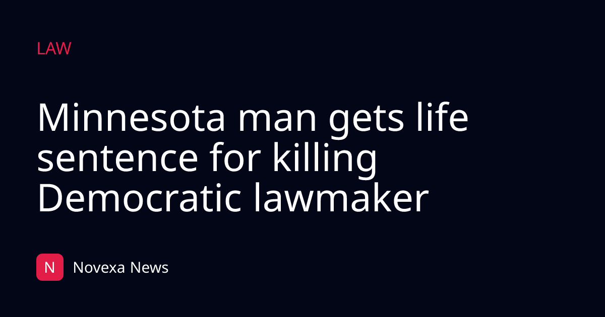 Minnesota man gets life sentence for killing Democratic lawmaker