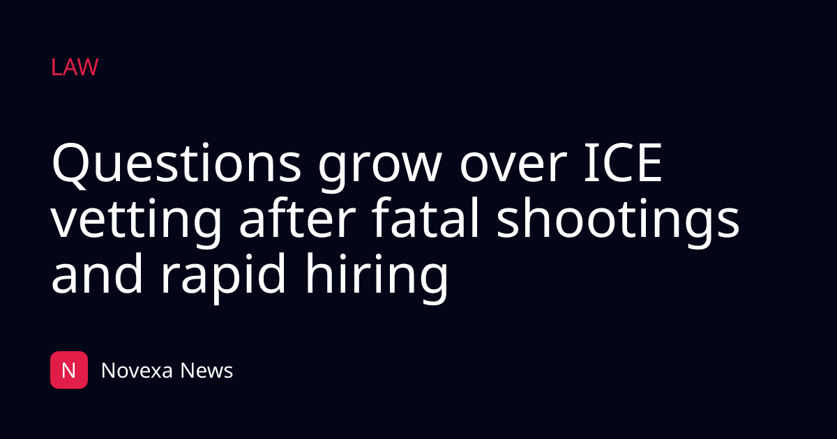 Questions grow over ICE vetting after fatal shootings and rapid hiring