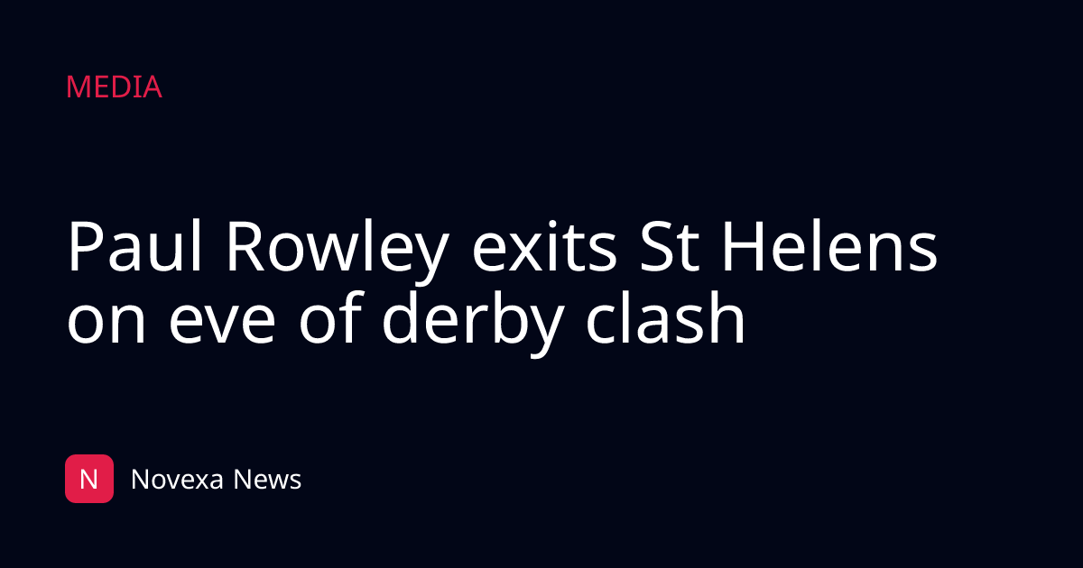 Paul Rowley exits St Helens on eve of derby clash