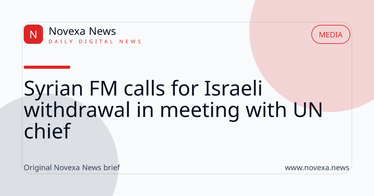 Syrian FM calls for Israeli withdrawal in meeting with UN chief