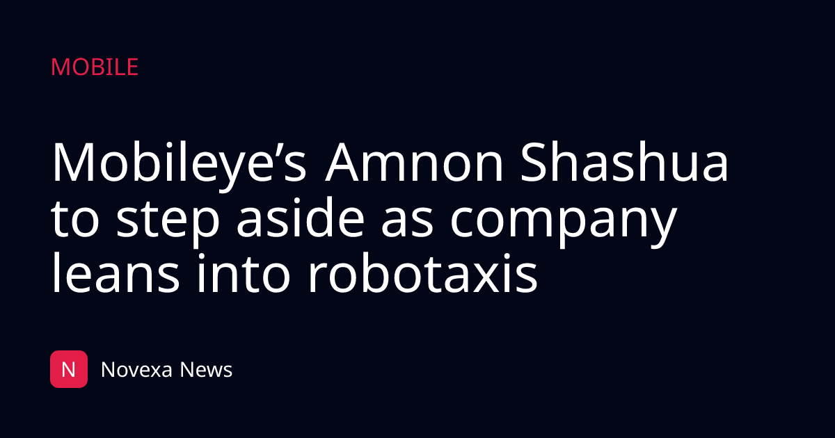 Mobileye’s Amnon Shashua to step aside as company leans into robotaxis