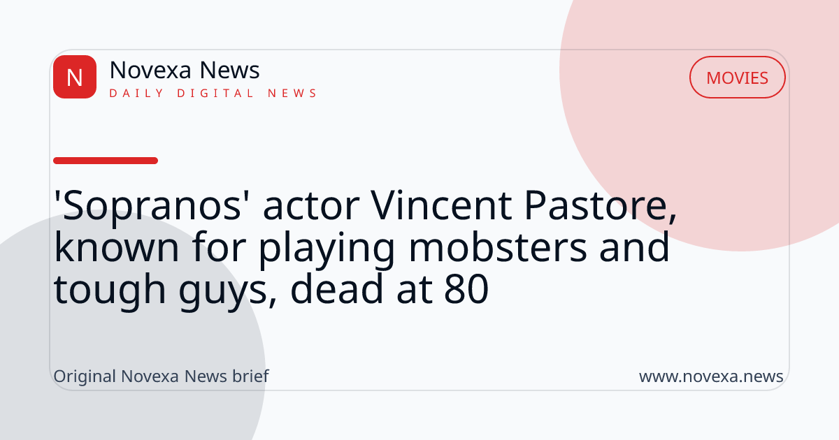 'Sopranos' actor Vincent Pastore, known for playing mobsters and tough guys, dead at 80