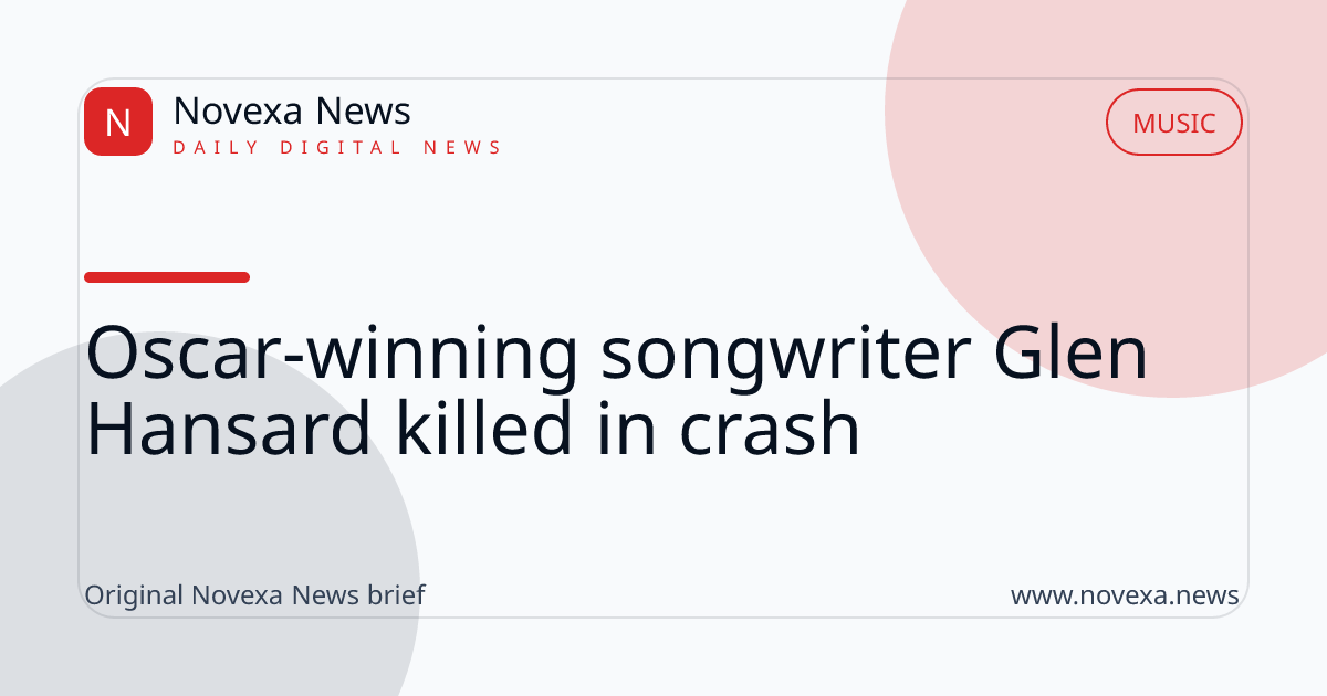 Oscar-winning songwriter Glen Hansard killed in crash