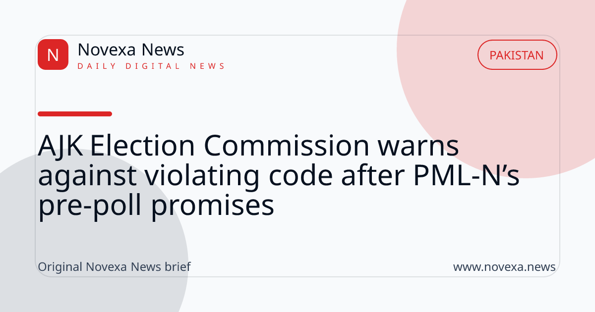 AJK Election Commission warns against violating code after PML-N’s pre-poll promises
