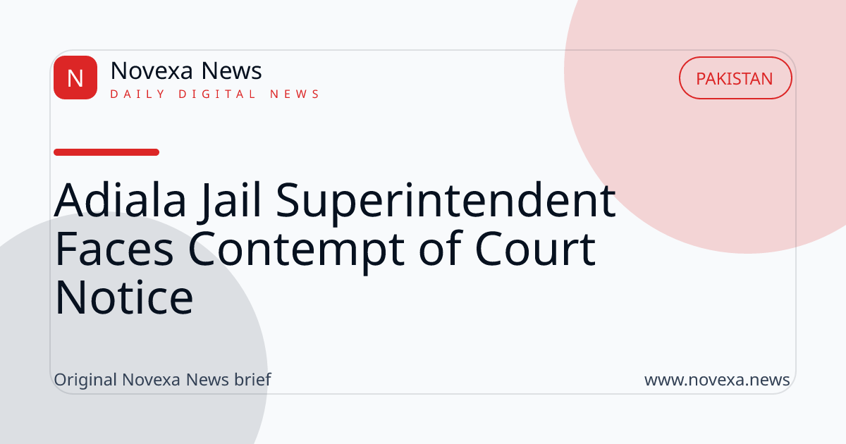 Adiala jail superintendent faces contempt of court proceedings