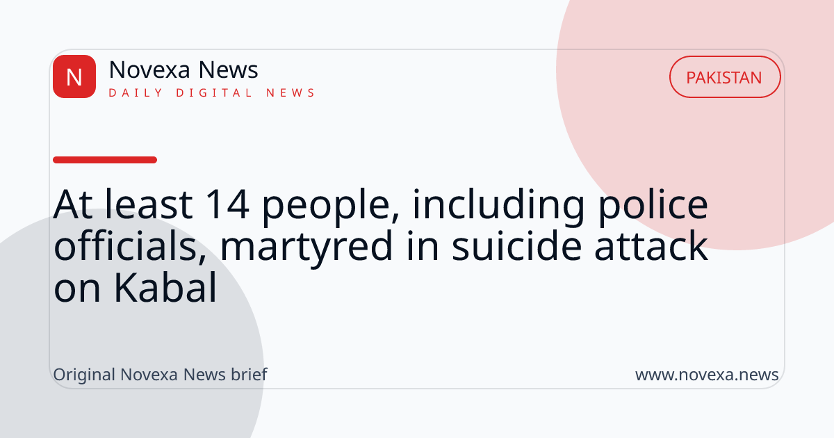 At least 14 people, including police officials, martyred in suicide attack on Kabal