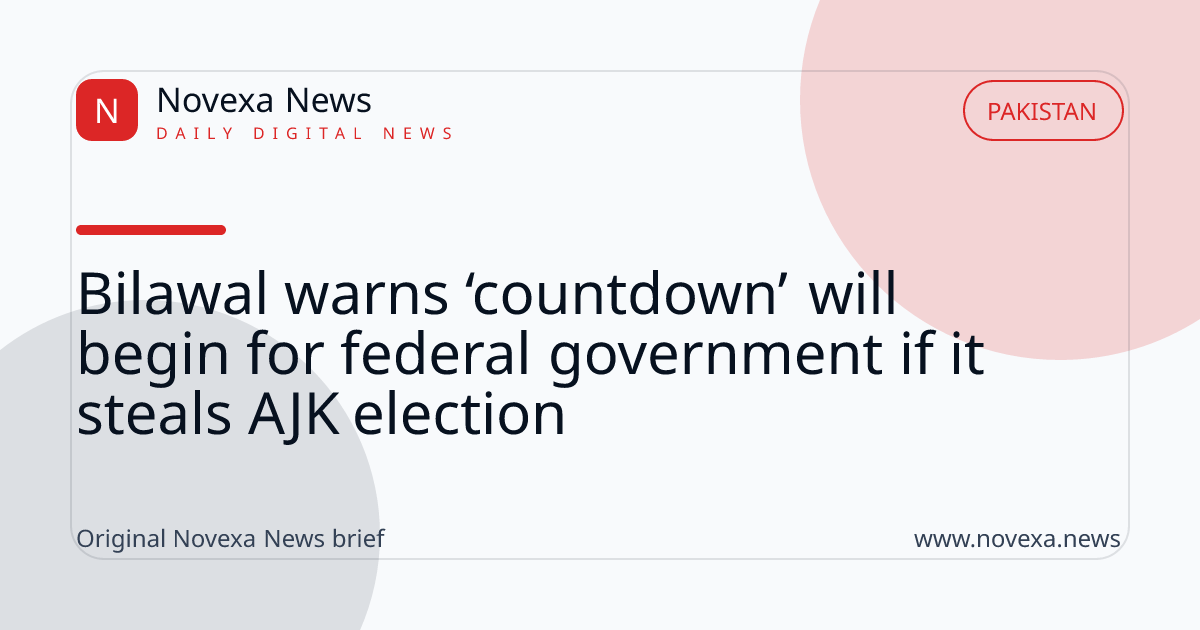 Bilawal warns ‘countdown’ will begin for federal government if it steals AJK election