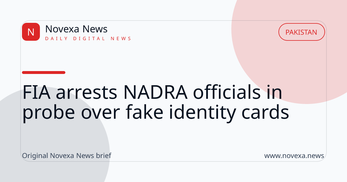 FIA arrests NADRA officials in probe over fake identity cards