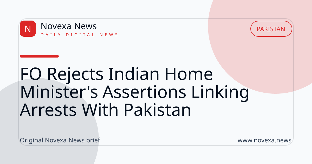 FO Rejects Indian Home Minister's Assertions Linking Arrests With Pakistan
