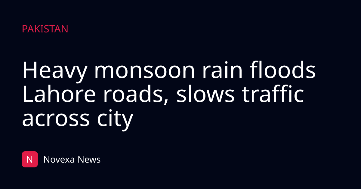 Heavy monsoon rain floods Lahore roads, slows traffic across city