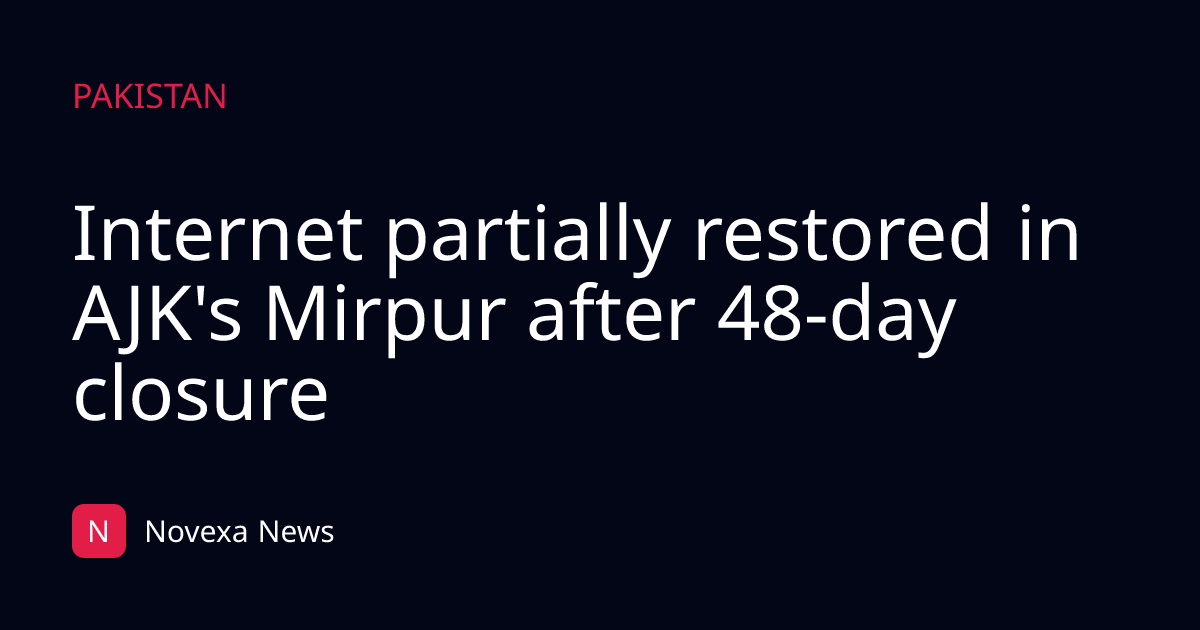 Internet partially restored in AJK's Mirpur after 48-day closure