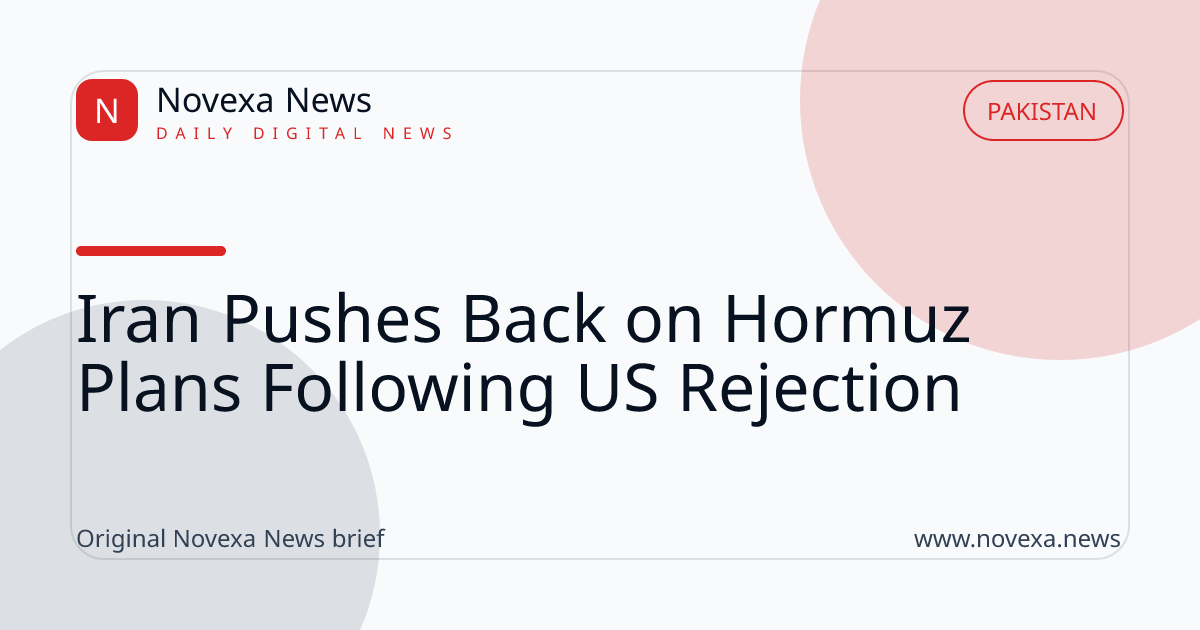 Iran stands firm on Hormuz plans following US rejection amidst ongoing Middle East tensions