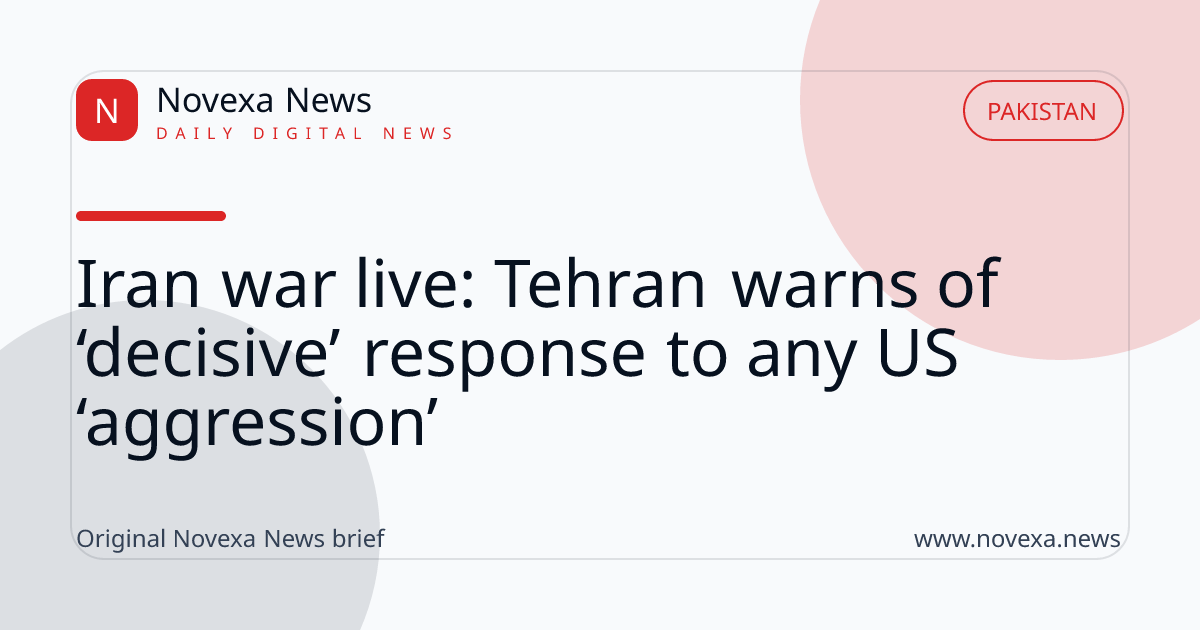 Iran war live: Tehran warns of ‘decisive’ response to any US ‘aggression’