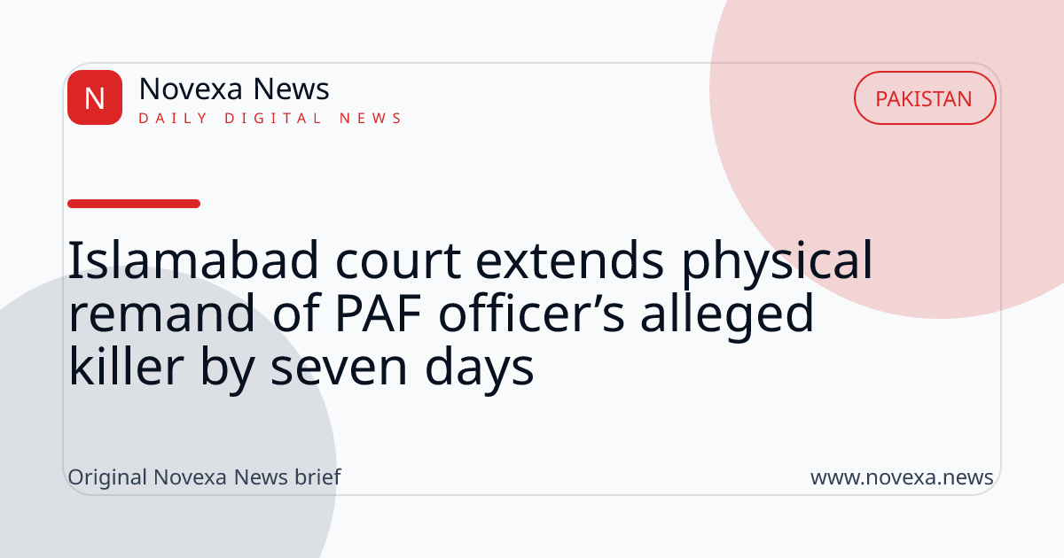 Islamabad court extends physical remand of PAF officer’s alleged killer by seven days