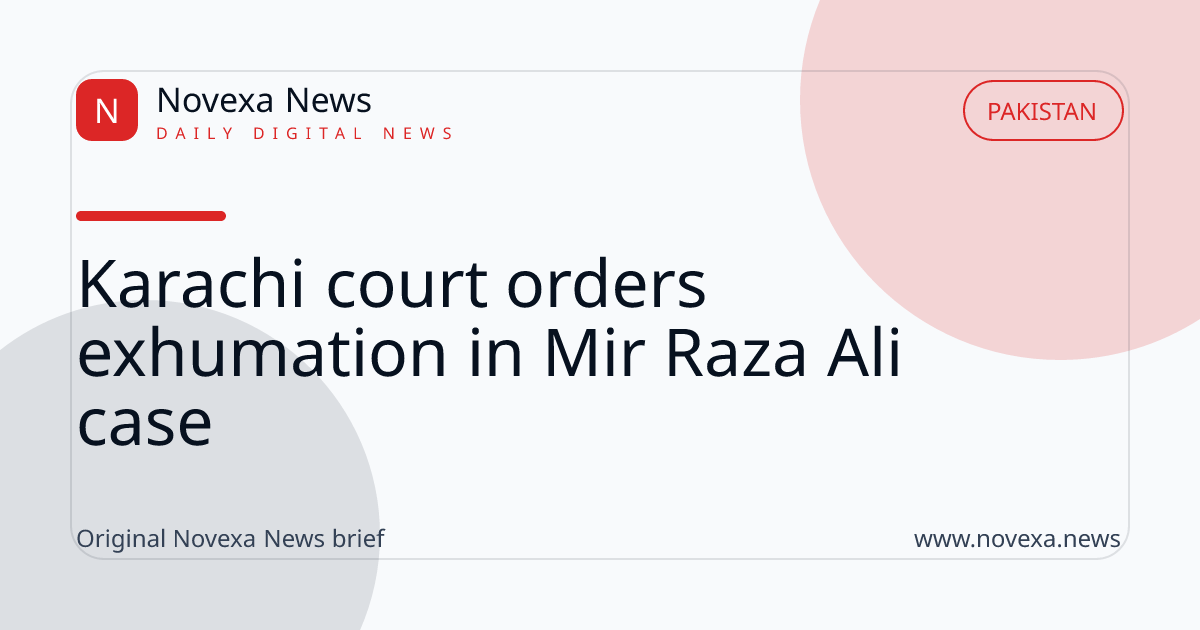 Karachi court proceedings related to the exhumation of Mir Raza Ali’s body