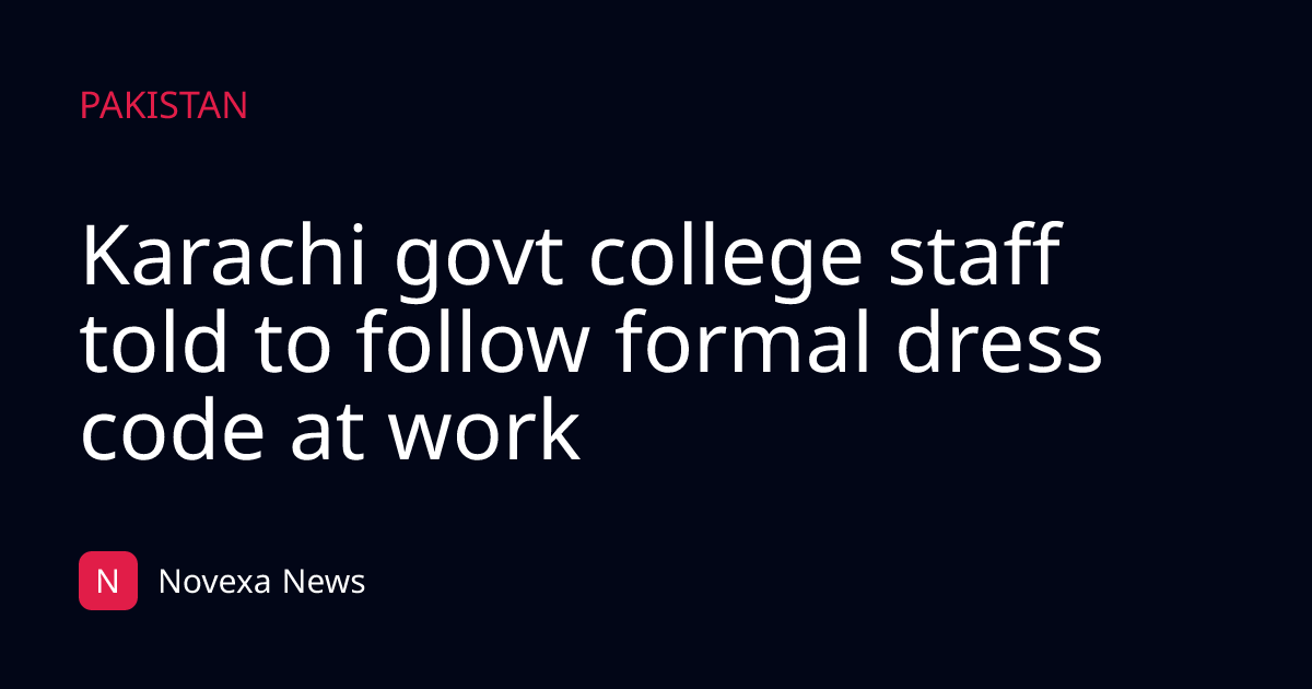 Karachi govt college staff told to follow formal dress code at work