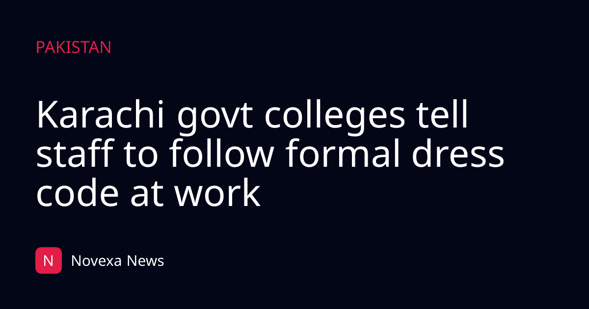 Karachi govt colleges tell staff to follow formal dress code at work