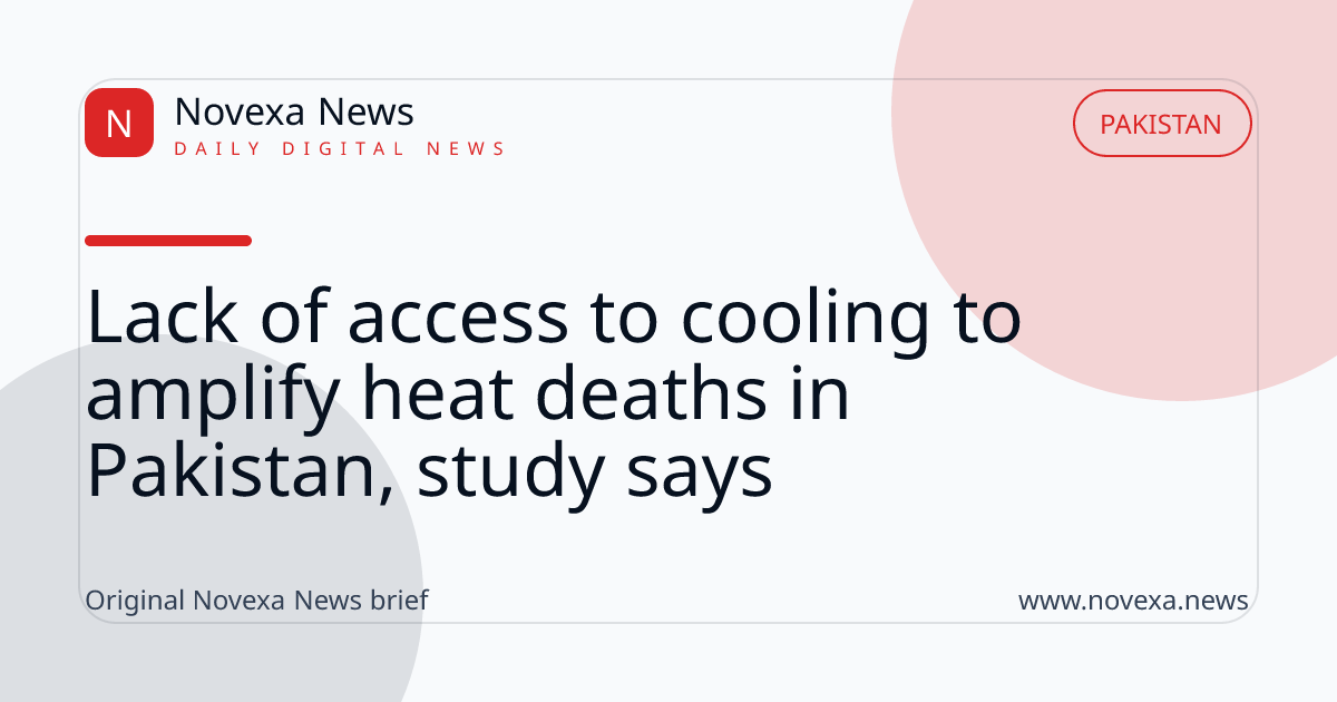 Lack of access to cooling to amplify heat deaths in Pakistan, study says