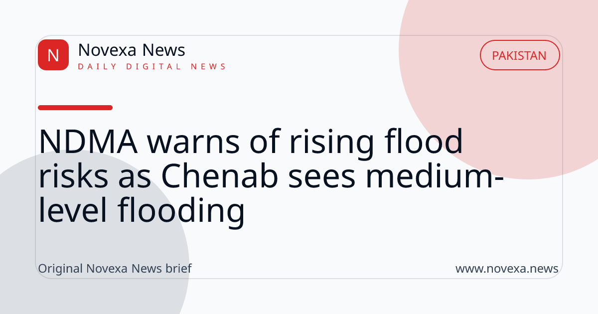 NDMA warns of rising flood risks as Chenab sees medium-level flooding