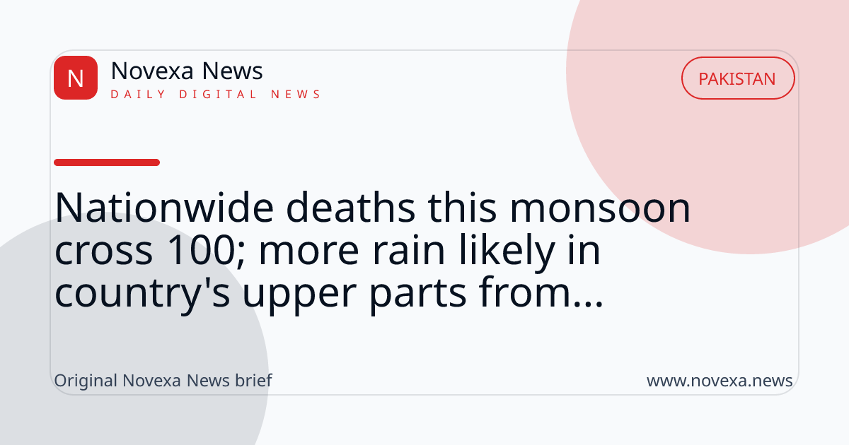 Nationwide deaths this monsoon cross 100; more rain likely in country's upper parts from...