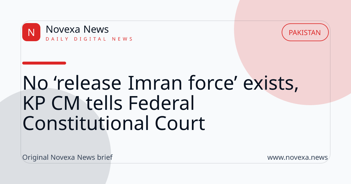 No ‘release Imran force’ exists, KP CM tells Federal Constitutional Court