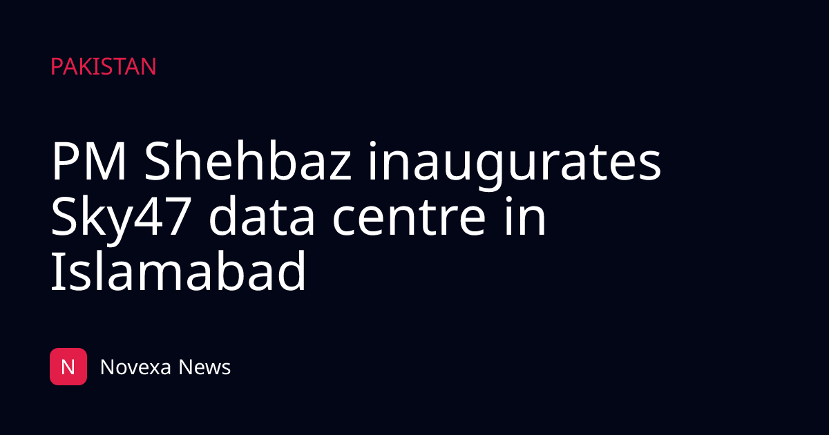 PM Shehbaz inaugurates Sky47 data centre in Islamabad