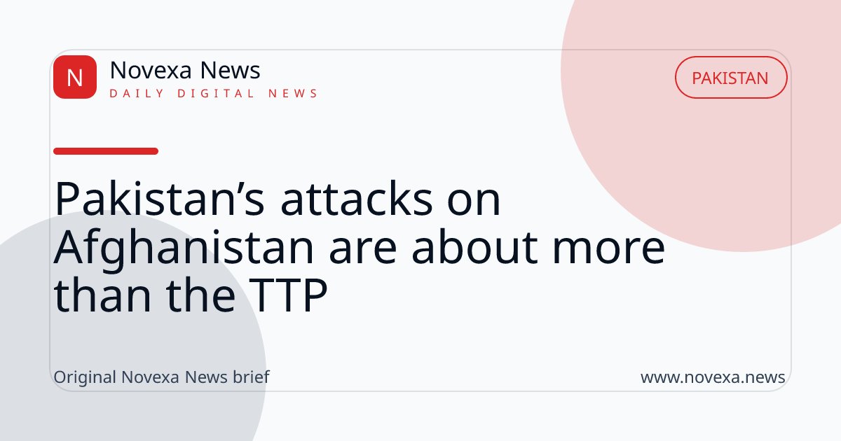 Pakistan’s attacks on Afghanistan are about more than the TTP
